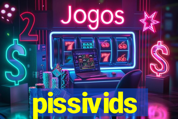 pissivids