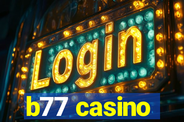 b77 casino