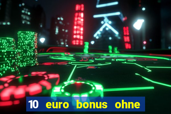 10 euro bonus ohne einzahlung casinos 2024