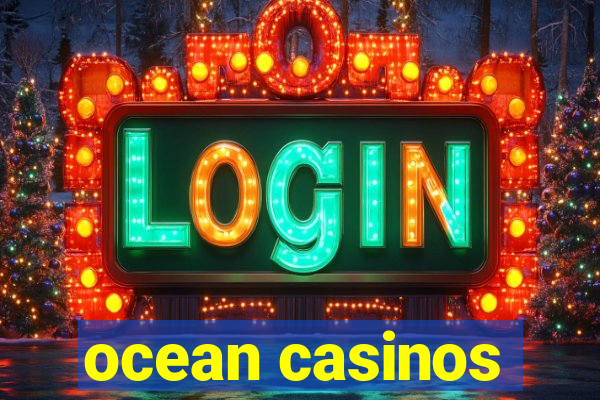 ocean casinos