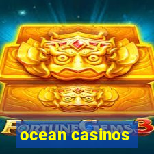 ocean casinos