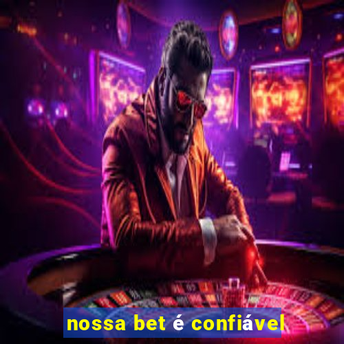 nossa bet é confiável