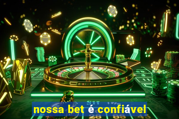 nossa bet é confiável