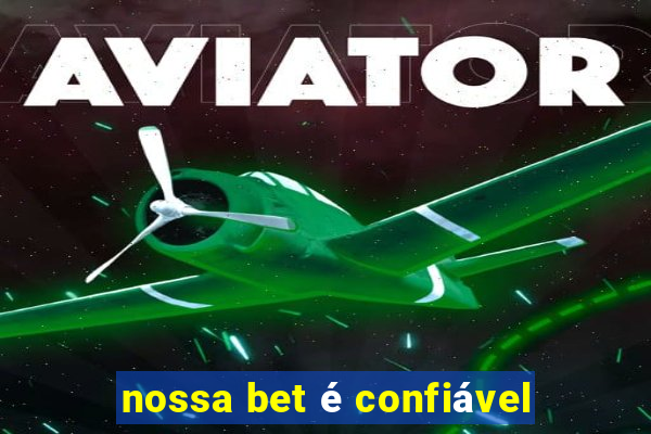 nossa bet é confiável