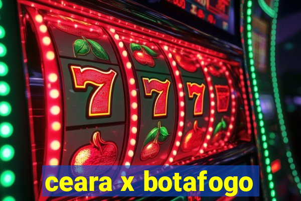 ceara x botafogo