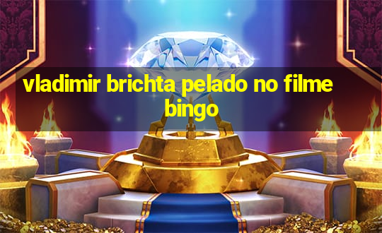 vladimir brichta pelado no filme bingo