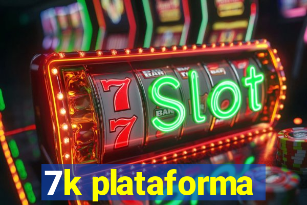 7k plataforma