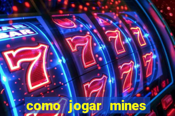 como jogar mines na betnacional