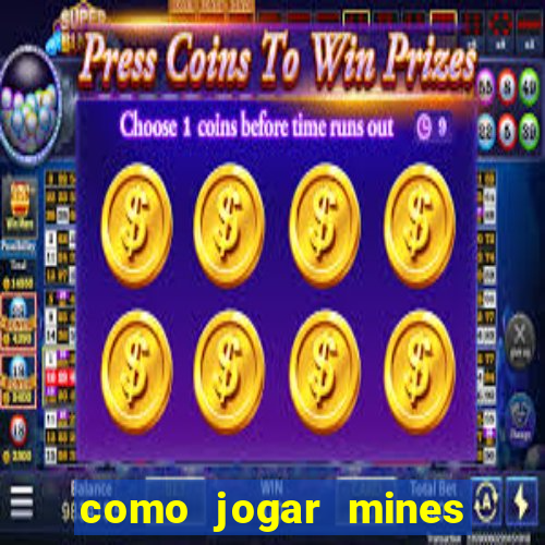 como jogar mines na betnacional