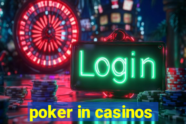 poker in casinos