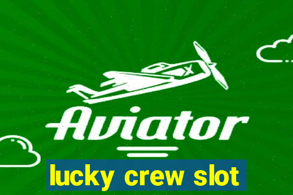 lucky crew slot