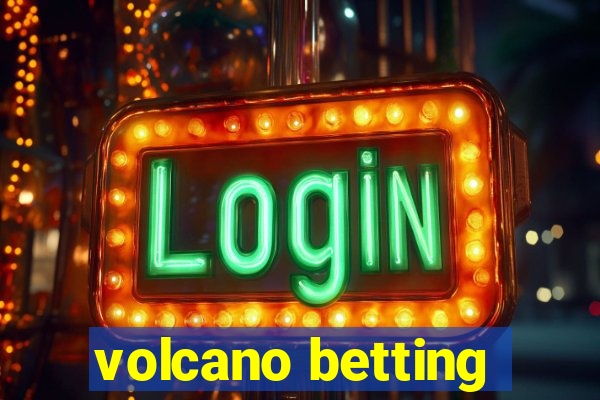 volcano betting