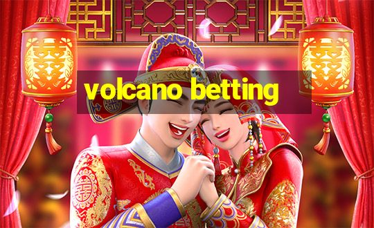 volcano betting