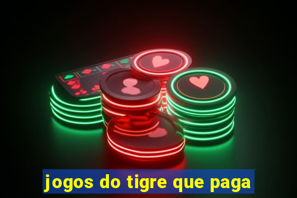 jogos do tigre que paga