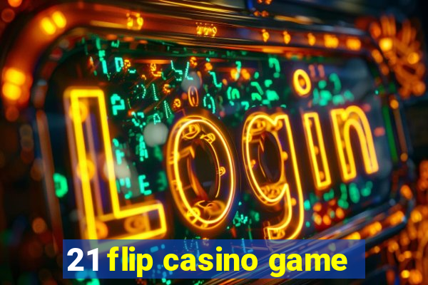 21 flip casino game