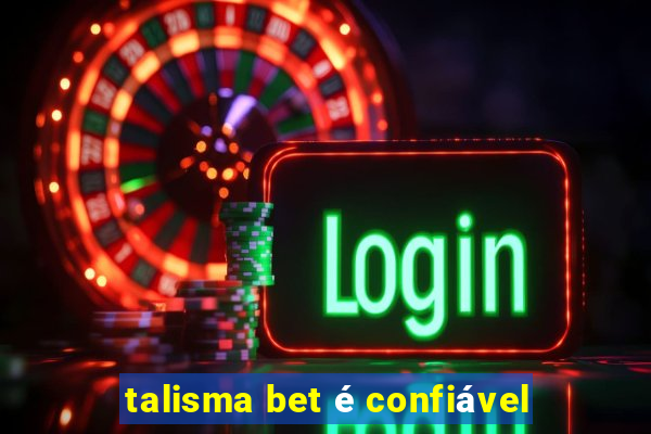 talisma bet é confiável