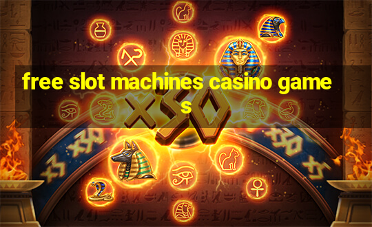 free slot machines casino games