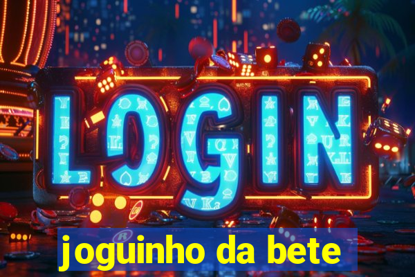 joguinho da bete