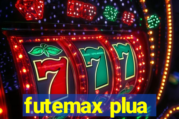 futemax plua