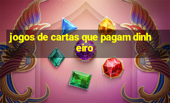 jogos de cartas que pagam dinheiro