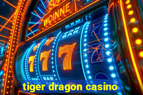 tiger dragon casino