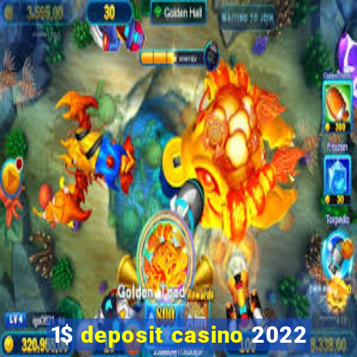 1$ deposit casino 2022