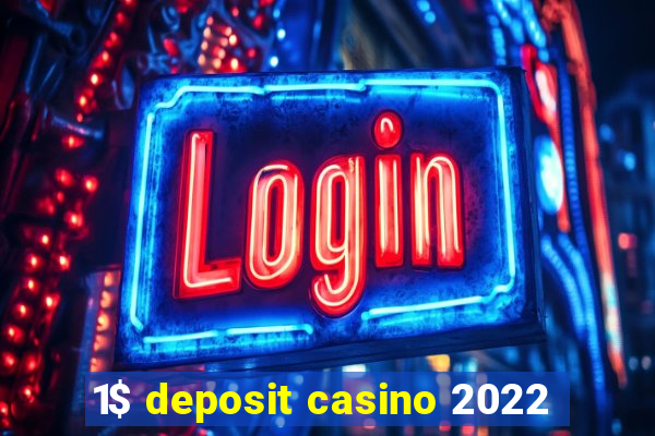 1$ deposit casino 2022