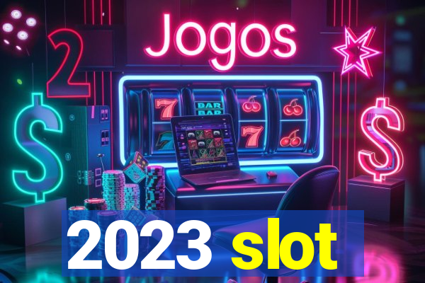 2023 slot