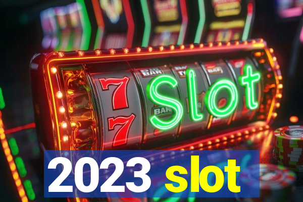 2023 slot