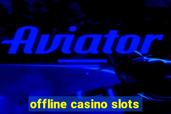 offline casino slots