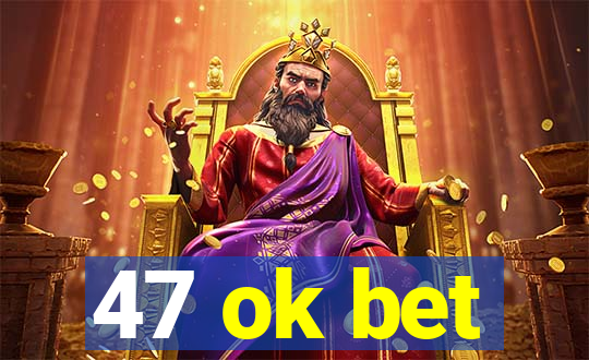 47 ok bet