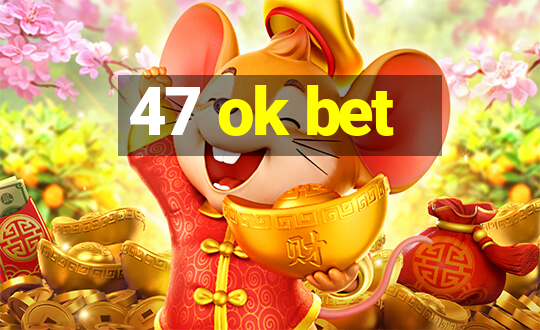 47 ok bet