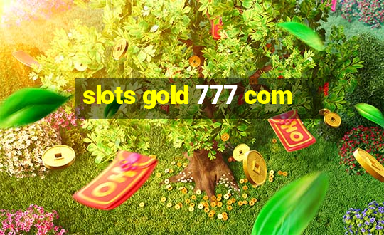 slots gold 777 com