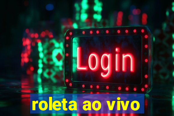 roleta ao vivo