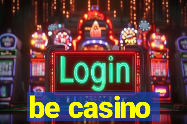 be casino