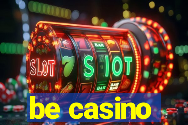 be casino