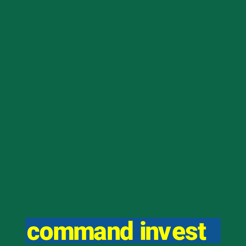 command invest