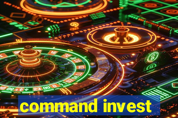 command invest