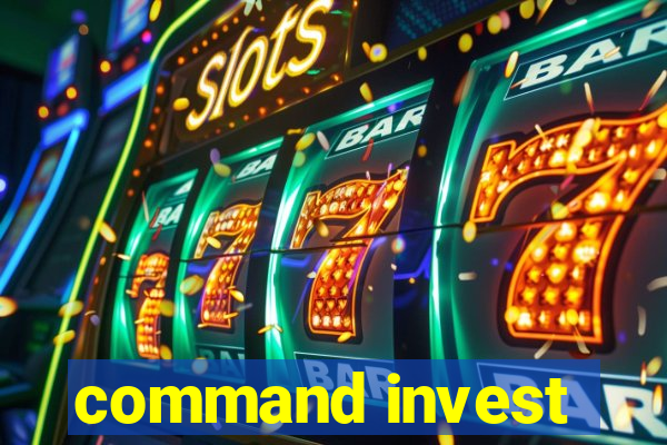 command invest