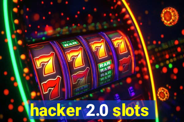 hacker 2.0 slots