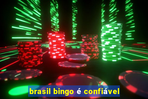 brasil bingo é confiável