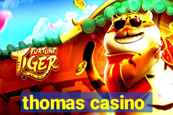 thomas casino