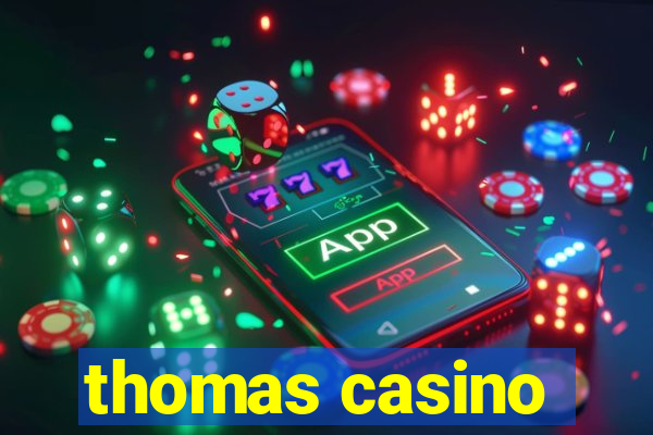 thomas casino