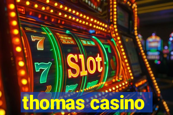 thomas casino