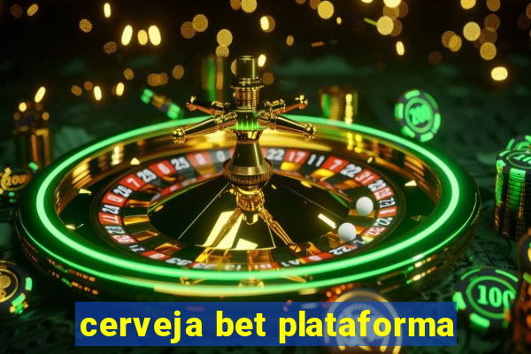 cerveja bet plataforma