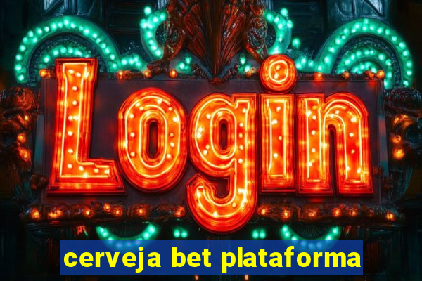 cerveja bet plataforma