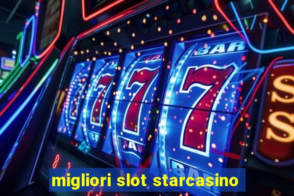 migliori slot starcasino