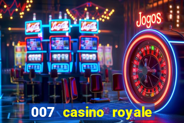 007 casino royale filme completo