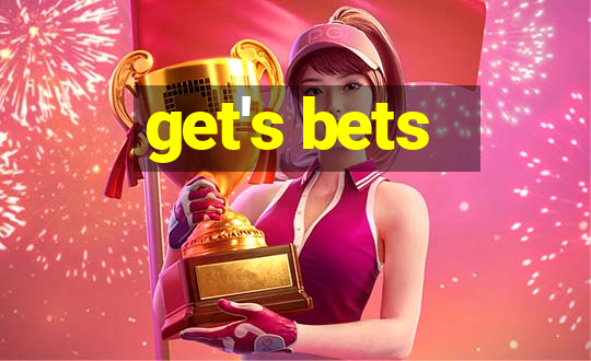 get's bets