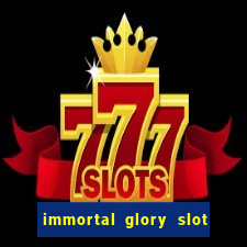 immortal glory slot free play